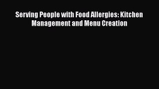 Read Books Serving People with Food Allergies: Kitchen Management and Menu Creation E-Book
