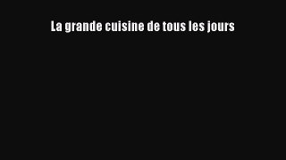 Read La grande cuisine de tous les jours Ebook Free