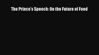 Read Books The Prince's Speech: On the Future of Food ebook textbooks