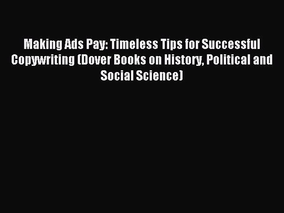 [Download] Making Ads Pay: Timeless Tips for Successful Copywriting (Dover Books on History
