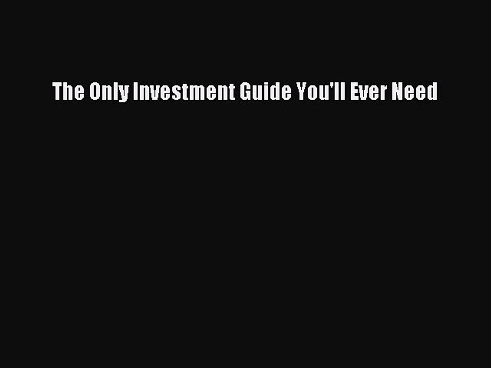[Download] The Only Investment Guide You'll Ever Need Read Online