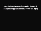 Download Stem Cells and Cancer Stem Cells Volume 9: Therapeutic Applications in Disease and