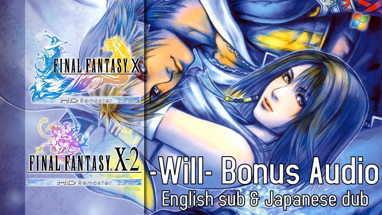 Final Fantasy X │ X-2 【PC】 -Will- Bonus Audio 「Japanese dub │ English Sub」