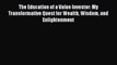 [Download] The Education of a Value Investor: My Transformative Quest for Wealth Wisdom and