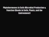 Read Books Phytohormones in Soils Microbial Production & Function (Books in Soils Plants and