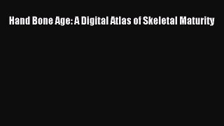 Download Hand Bone Age: A Digital Atlas of Skeletal Maturity Ebook Online