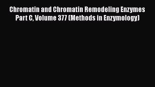 Read Chromatin and Chromatin Remodeling Enzymes Part C Volume 377 (Methods in Enzymology) Ebook