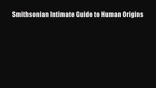 Download Smithsonian Intimate Guide to Human Origins PDF Online