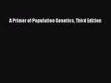 Read A Primer of Population Genetics Third Edition Ebook Free