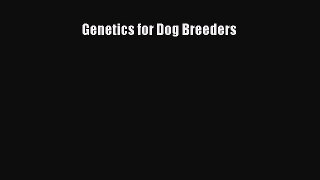 Read Genetics for Dog Breeders PDF Free