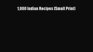 Download 1000 Indian Recipes (Small Print) PDF Online