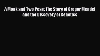 Download A Monk and Two Peas: The Story of Gregor Mendel and the Discovery of Genetics Ebook