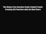 READ FREE E-books The Gluten-Free Gourmet Cooks Comfort Foods: Creating Old Favorites with