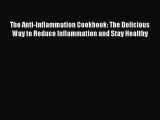 READ book The Anti-Inflammation Cookbook: The Delicious Way to Reduce Inflammation and Stay