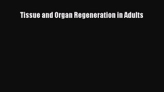 Read Tissue and Organ Regeneration in Adults PDF Free