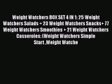 Read Weight Watchers BOX SET 4 IN 1: 25 Weight Watchers Salads + 23 Weight Watchers Snacks+