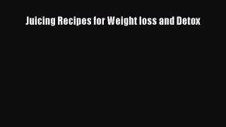 READ FREE E-books Juicing Recipes for Weight loss and Detox Full E-Book