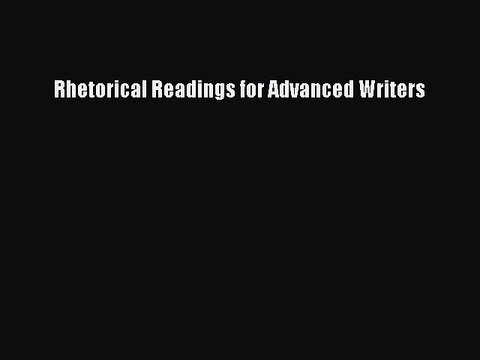 Download Rhetorical Readings for Advanced Writers Ebook Online