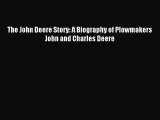 [Download] The John Deere Story: A Biography of Plowmakers John and Charles Deere Ebook Online