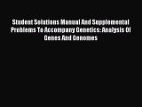 Read Student Solutions Manual And Supplemental Problems To Accompany Genetics: Analysis Of