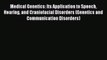 Read Medical Genetics: Its Application to Speech Hearing and Craniofacial Disorders (Genetics