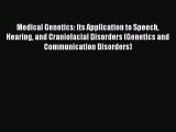 Read Medical Genetics: Its Application to Speech Hearing and Craniofacial Disorders (Genetics