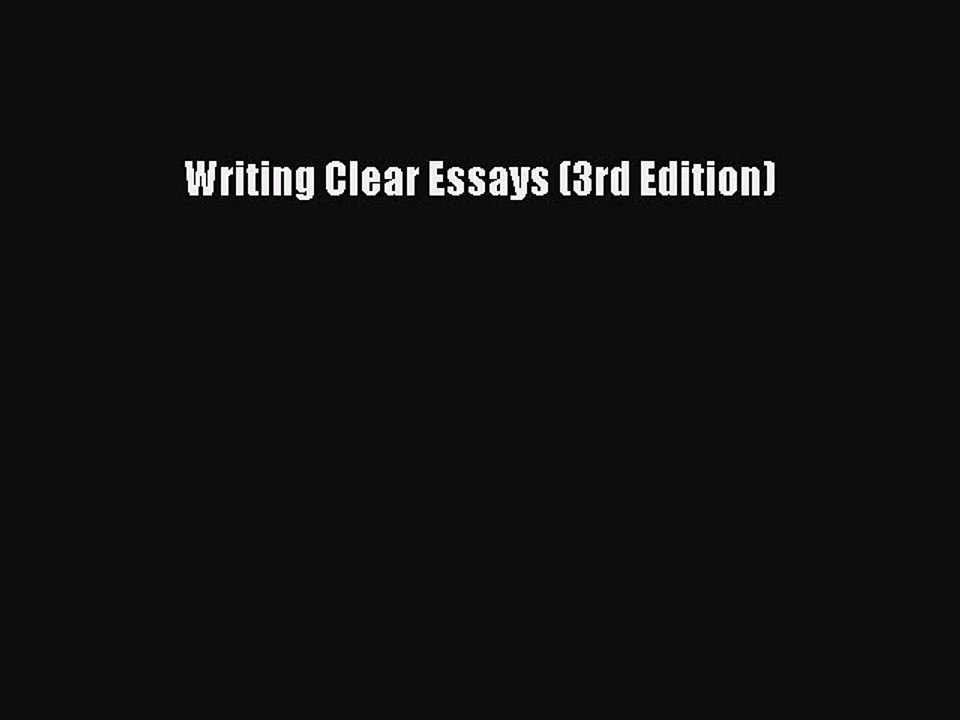 Read Writing Clear Essays (3rd Edition) Ebook Online