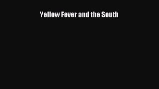 Read Yellow Fever and the South Ebook Online