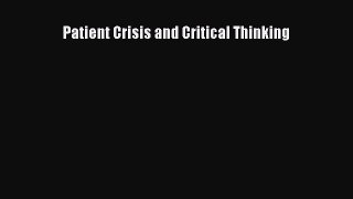 Read Patient Crisis and Critical Thinking Ebook Online