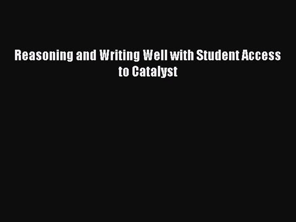 Download Reasoning and Writing Well with Student Access to Catalyst PDF Online