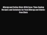 READ FREE E-books Allergy and Celiac Diets With Ease: Time-Saving Recipes and Solutions for