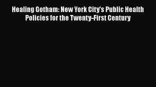 Download Healing Gotham: New York City's Public Health Policies for the Twenty-First Century