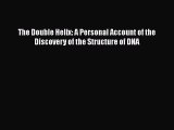 Download The Double Helix: A Personal Account of the Discovery of the Structure of DNA PDF