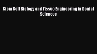 Download Stem Cell Biology and Tissue Engineering in Dental Sciences Ebook Free