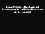 Read Process Validation in Manufacturing of Biopharmaceuticals Third Edition (Biotechnology