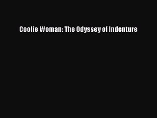 [Download] Coolie Woman: The Odyssey of Indenture Ebook Free