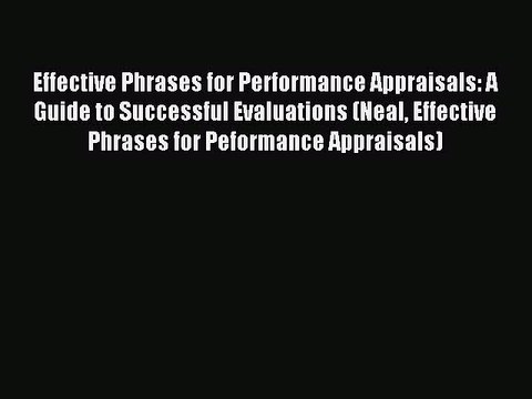[Download] Effective Phrases for Performance Appraisals: A Guide to Successful Evaluations