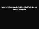[Download] Equal Is Unfair: America's Misguided Fight Against Income Inequality PDF Online
