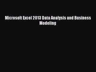 [Download] Microsoft Excel 2013 Data Analysis and Business Modeling Ebook Free