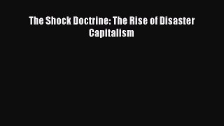 [Download] The Shock Doctrine: The Rise of Disaster Capitalism Ebook Free