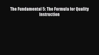 [Download] The Fundamental 5: The Formula for Quality Instruction Read Online