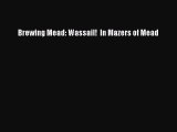 Read Brewing Mead: Wassail!  In Mazers of Mead Ebook Free