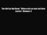 [PDF] The Old Car Nut Book: Where old car nuts tell their stories (Volume 1) [Read] Online