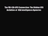 Read Books The FBI-CIA-UFO Connection: The Hidden UFO Activities of  USA Intelligence Agencies