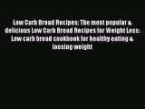 Read Low Carb Bread Recipes: The most popular & delicious Low Carb Bread Recipes for Weight