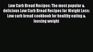Read Low Carb Bread Recipes: The most popular & delicious Low Carb Bread Recipes for Weight
