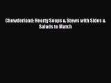 Read Chowderland: Hearty Soups & Stews with Sides & Salads to Match Ebook Free