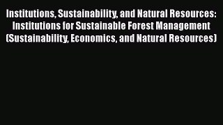Read Books Institutions Sustainability and Natural Resources: Institutions for Sustainable