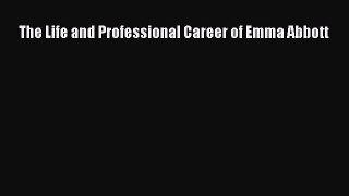 Download Books The Life and Professional Career of Emma Abbott E-Book Download
