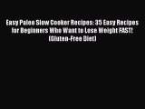 READ FREE E-books Easy Paleo Slow Cooker Recipes: 35 Easy Recipes for Beginners Who Want to